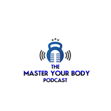 The Master Your Body Podcast