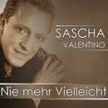<b>Sascha Valentino</b> - Nie mehr vielleicht Nach den Erfolgen von &quot;Sag mir <b>...</b> - sascha-valentino-nie-mehr-vielleicht