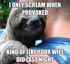 Suspiciously Evil Sloth memes | quickmeme via Relatably.com