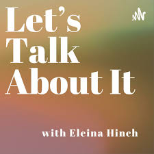 Let's Talk About It with Eleina Hinch