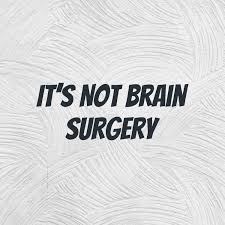 It's Not Brain Surgery