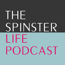 The Spinster Life Podcast