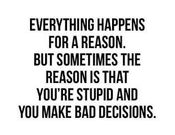 Making Bad Decisions Quotes. QuotesGram via Relatably.com