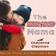 The Energized Mama - Fight Mom Burnout, Boost Energy, Work Life Balance, Mom Self Care