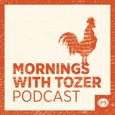Mornings with Tozer Podcast
