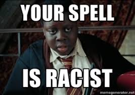 Your spell Is racist - Harry Potter Black Kid | Meme Generator via Relatably.com