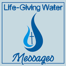Life-Giving Water Messages