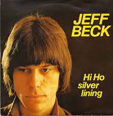 Hi Ho Silver Lining / Jeff Beck. Listen: Hi Ho Silver Lining / Jeff Beck Hi Ho Silver Lining / Jeff Beck. From all reports, Jeff Beck hates these records. - jeff-beck-hi-ho-ps