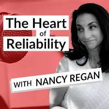 The Heart of Reliability with Nancy Regan