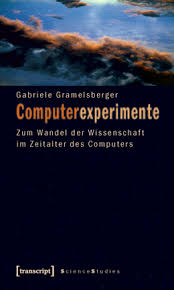 Gabriele Gramelsberger, Freie Universitaet Berlin - Institute of ... - Computerexperimente