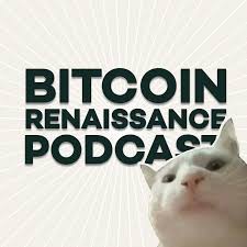 The Bitcoin Renaissance Podcast