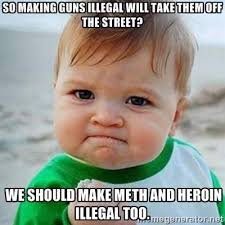 yeah, hows that going DEA.. that whole meth and heroin ban ... via Relatably.com