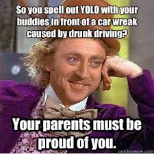 So you spell out YOLO with your buddies in front of a car wreak ... via Relatably.com