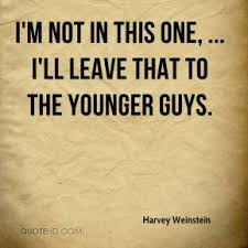 Harvey Weinstein Quotes | QuoteHD via Relatably.com