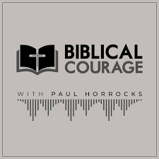Biblical Courage with Paul Horrocks