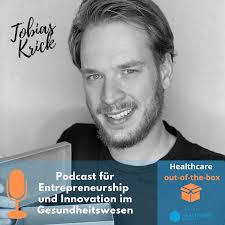 Healthcare out-of-the-box - Podcast für Entrepreneurship und Innovation im Gesundheitswesen