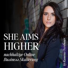 SHE AIMS HIGHER - Online Business Skalierung und Online Marketing