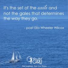 Sailing Motivation - Ella Wheeler Wilcox Quotes - Why Not Girl! via Relatably.com