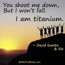 I am Titanium Quotes - Baffle That Bully! via Relatably.com