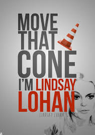 Real Celebrity Quote Posters: Lindsay Lohan - LA Deli via Relatably.com