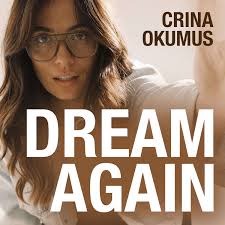 Dream Again with Crina Okumus
