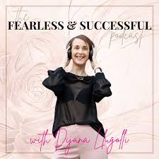 The Fearless and Successful Podcast with Dijana Llugolli