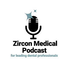 Zircon Medical Podcast | For Leading Dental Professionals