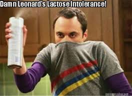 Meme Maker - Damn Leonard&#39;s Lactose Intolerance! Meme Maker! via Relatably.com