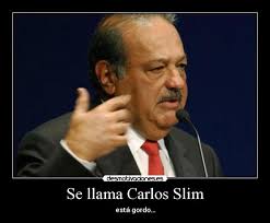 Se llama Carlos Slim | Desmotivaciones via Relatably.com