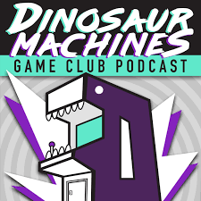 Dinosaur Machines Game Club Podcast