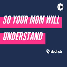So Your Mom Will Understand