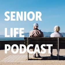Senior Life Podcast