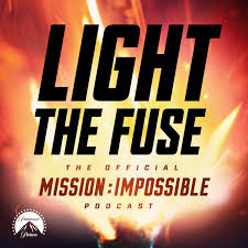 Light The Fuse - The Official Mission: Impossible Podcast