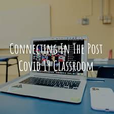 Connecting In The Post Covid 19 Classroom