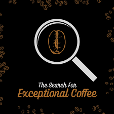 The Search for Exceptional Coffee
