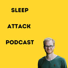 Sleep Attack Podcast