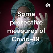 Some protective measures of Covid-19