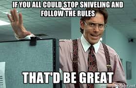 If you all could stop sniveling and follow the rules that&#39;d be ... via Relatably.com