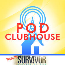 Pod Clubhouse Presents: Survivor