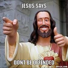 DIYLOL - JESUS SAYS Dont be offended via Relatably.com