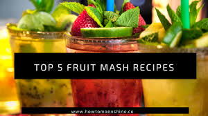 Top 5 Fruit Moonshine Mash Recipes – HowtoMoonshine