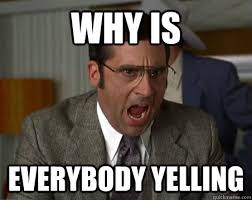 Why is Everybody Yelling - Anchorman I dont know what were yelling ... via Relatably.com