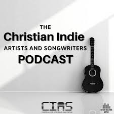 The Christian Indie Artists & Songwriters Podcast