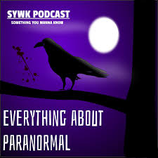 SYWK Podcast: Everything About Paranormal
