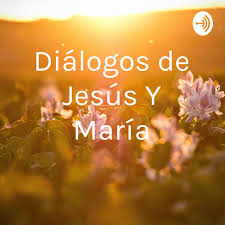 Diálogos de Jesús Y María