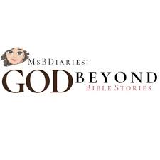 MsBDiaries: God Beyond Bible Stories