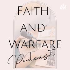 Faith and Warfare Podcast