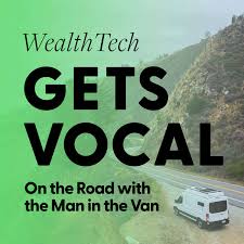 WealthTech Gets Vocal | On The Road With The Man In The Van