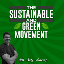 The Sustainable and Green Movement