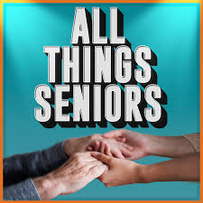 All Things Seniors: A Podcast For Caregivers